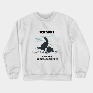 Scrappy, Chicken of the Apocalypse Crewneck Sweatshirt